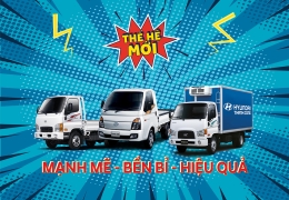 Biệt đội xe tải Hyundai thế hệ mới mạnh mẽ - Bền bĩ – Hiệu quả 
