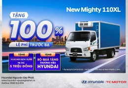 MUA 1 TẶNG 3 KHI MUA XE TẢI THÙNG DÀI “NEW MIGHTY 110XL” 