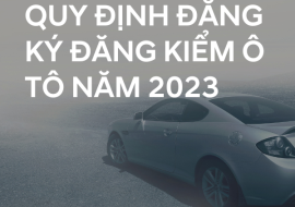 Quy định đăng ký đăng kiểm ô tô mới nhất năm 2023